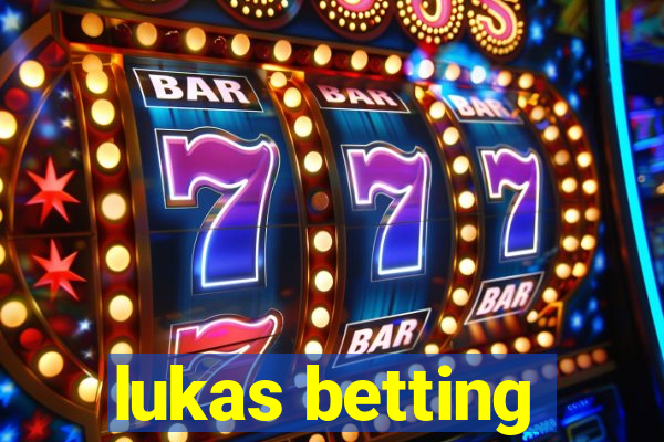 lukas betting