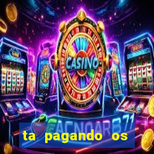 ta pagando os melhores slots