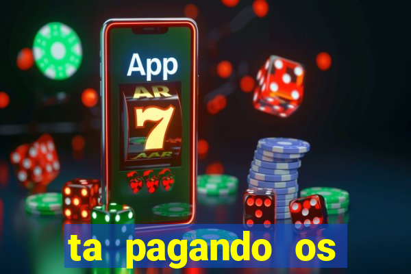 ta pagando os melhores slots