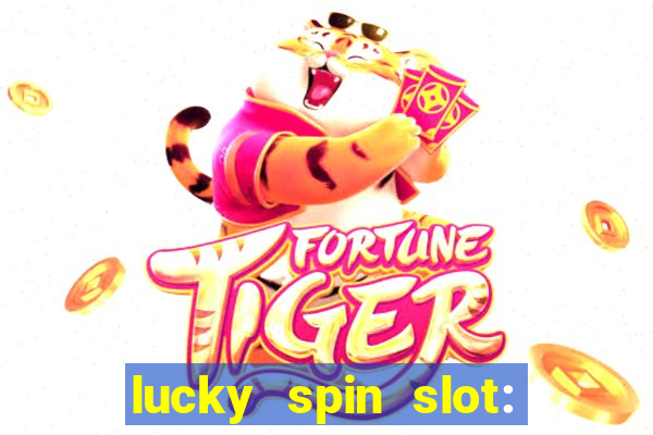 lucky spin slot: ca?a níqueis