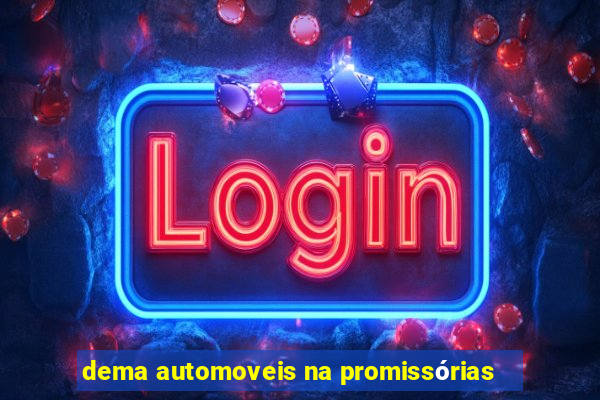 dema automoveis na promissórias