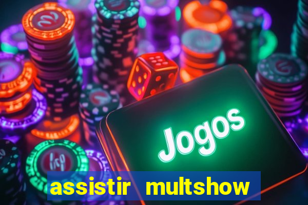 assistir multshow ao vivo