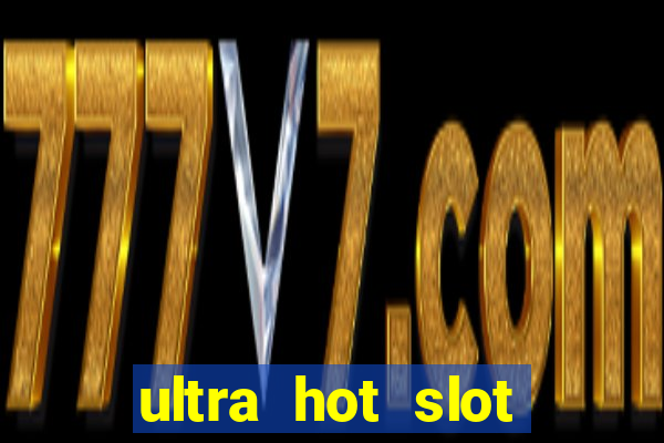 ultra hot slot free play