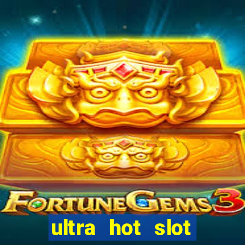 ultra hot slot free play