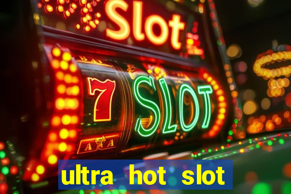 ultra hot slot free play