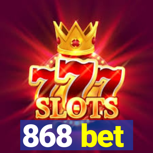 868 bet