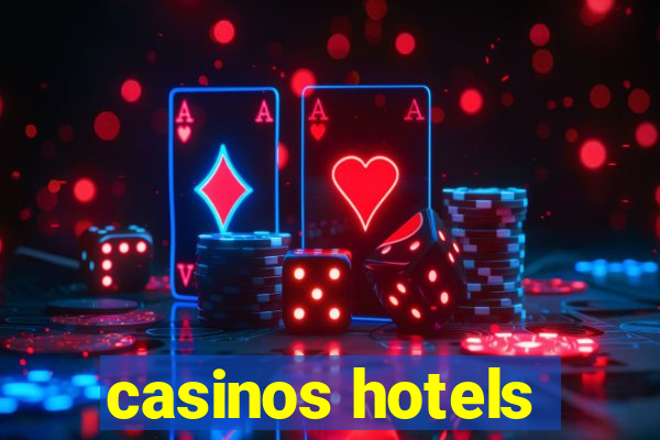 casinos hotels