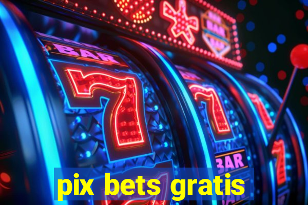 pix bets gratis