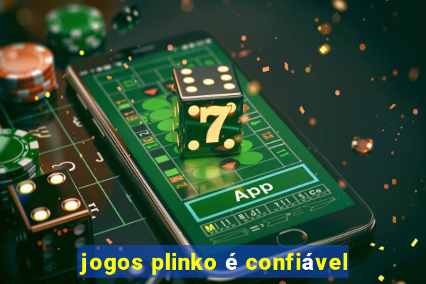 jogos plinko é confiável