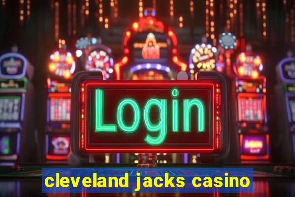 cleveland jacks casino