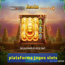 plataforma jogos slots