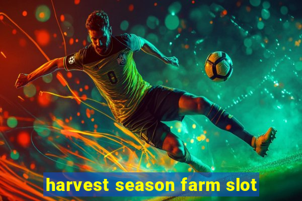 harvest season farm slot