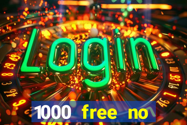 1000 free no deposit casino