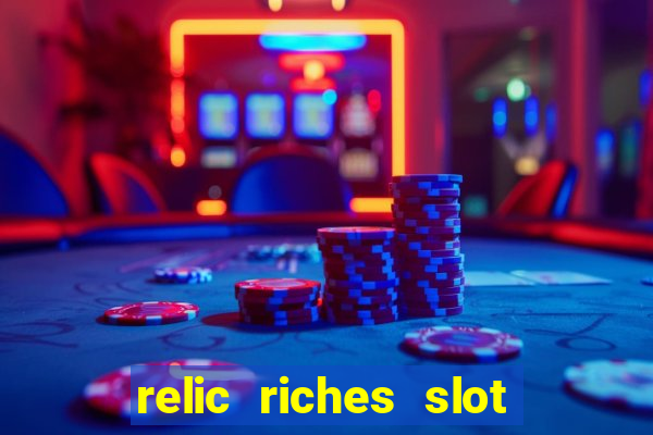 relic riches slot free play