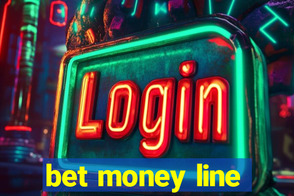 bet money line