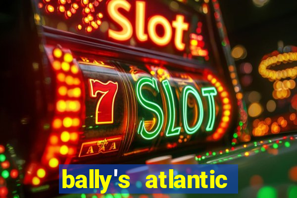 bally's atlantic city hotel & casino