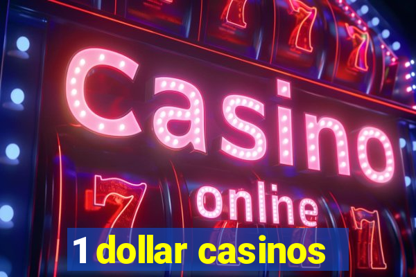 1 dollar casinos