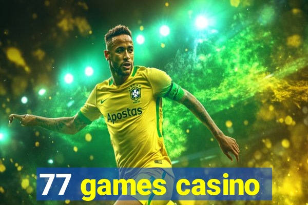 77 games casino