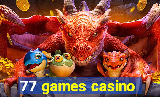 77 games casino