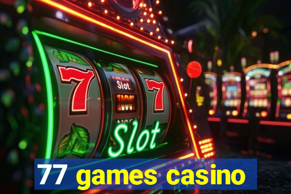 77 games casino