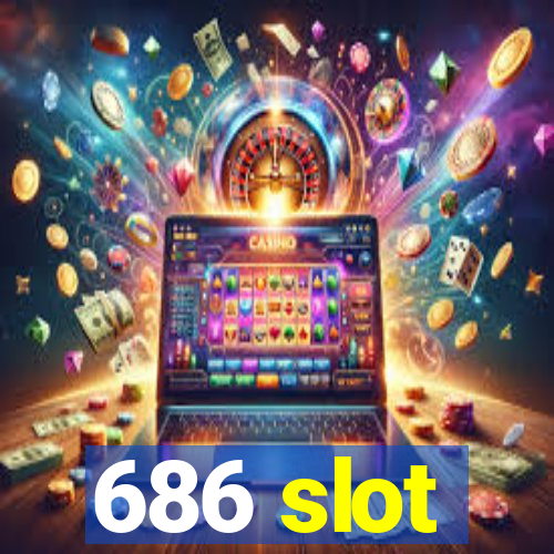 686 slot