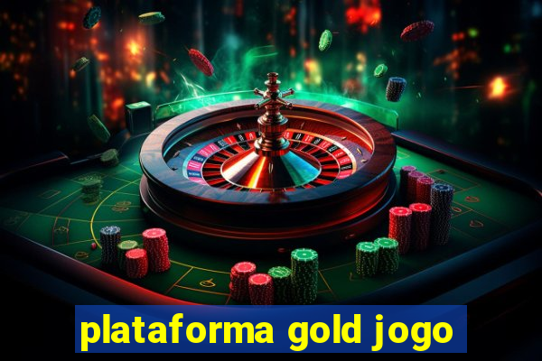 plataforma gold jogo