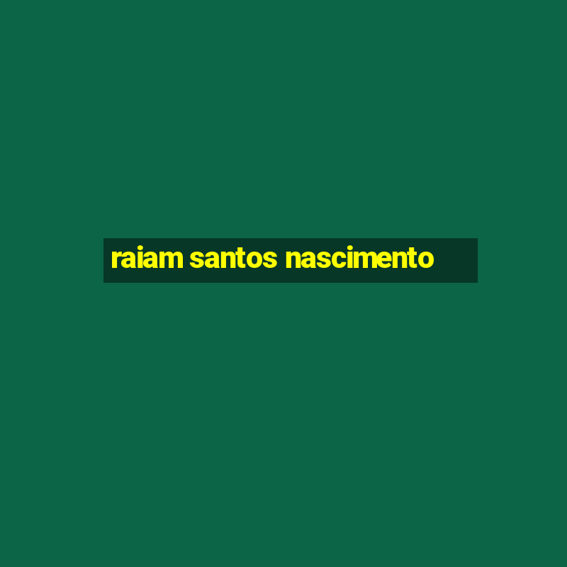 raiam santos nascimento