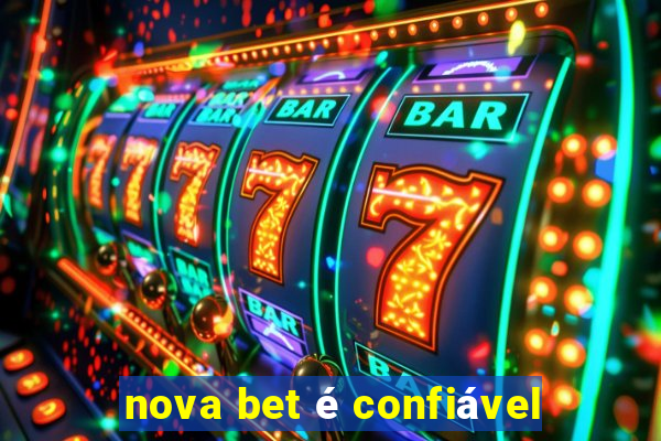 nova bet é confiável