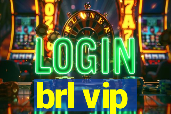 brl vip