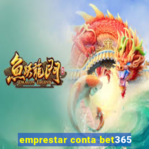 emprestar conta bet365