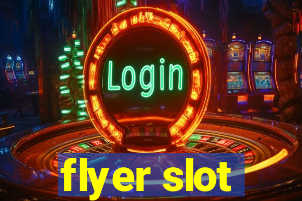 flyer slot