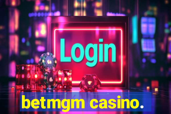 betmgm casino.