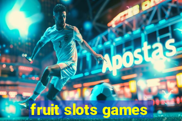 fruit slots games