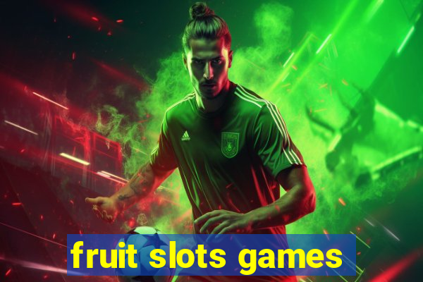 fruit slots games