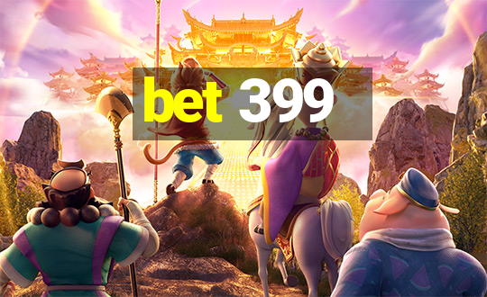 bet 399