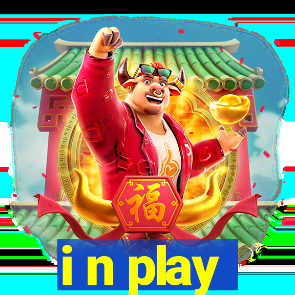 i n play