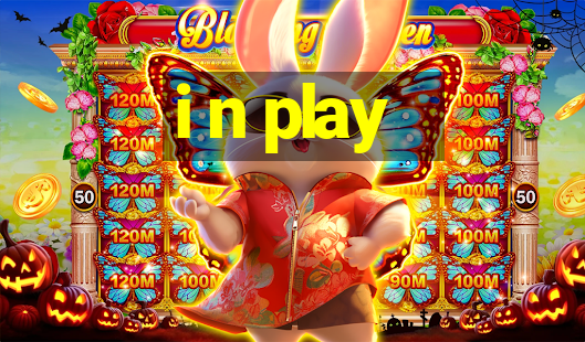 i n play