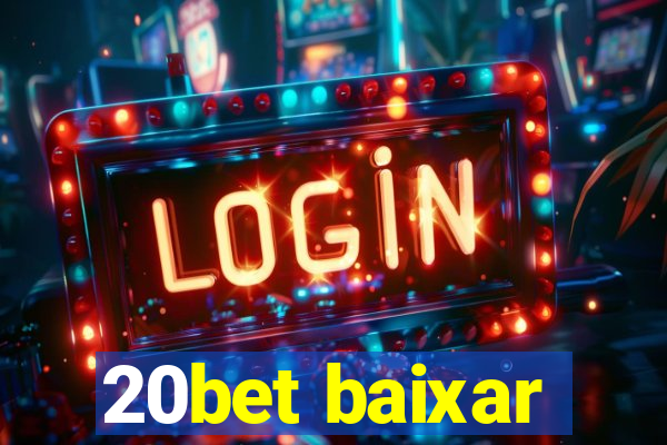 20bet baixar