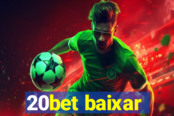 20bet baixar