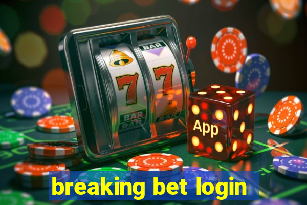 breaking bet login