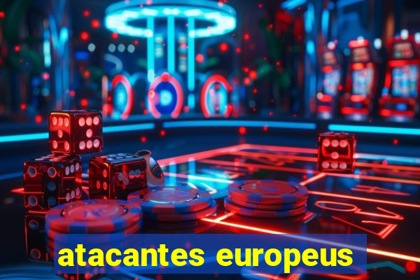 atacantes europeus