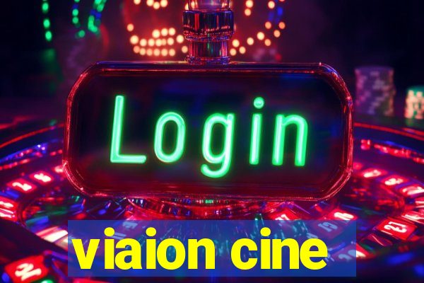 viaion cine