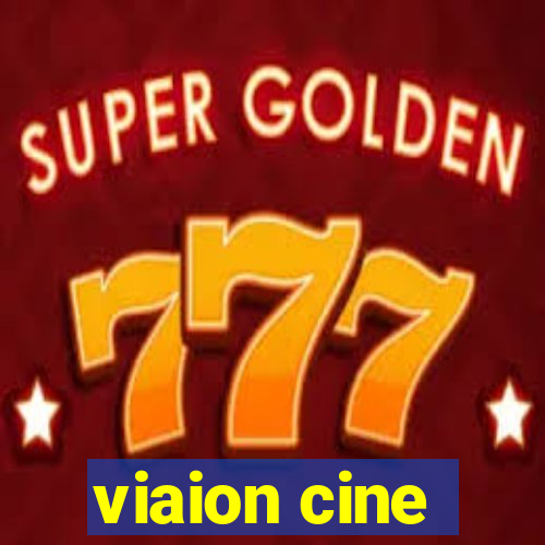 viaion cine