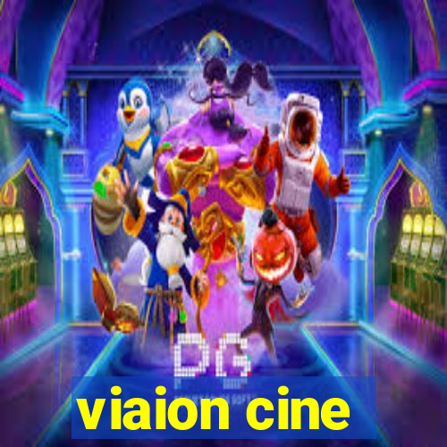 viaion cine