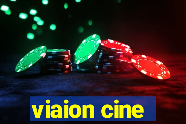 viaion cine