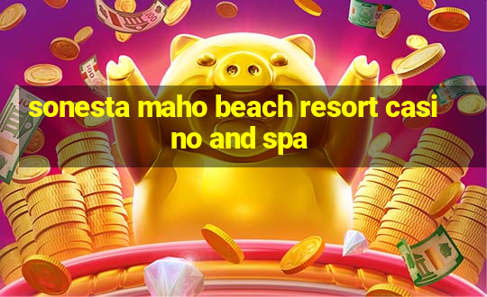 sonesta maho beach resort casino and spa