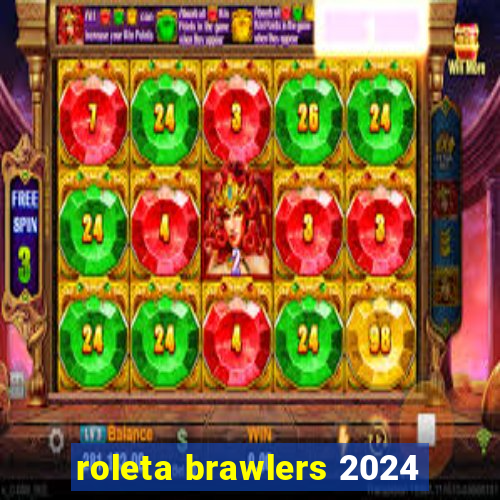 roleta brawlers 2024