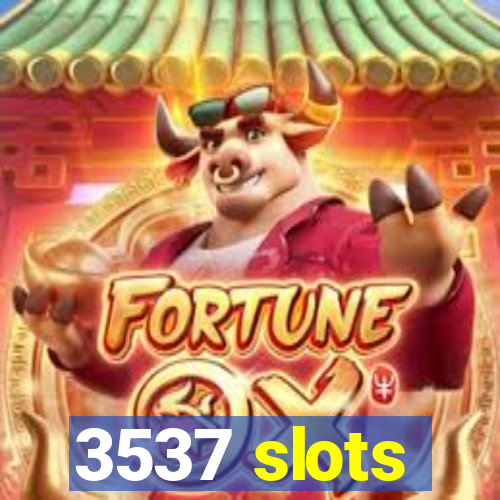 3537 slots