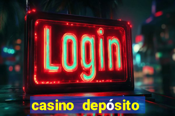 casino depósito mínimo 1 real