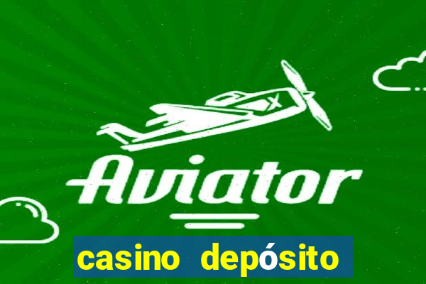 casino depósito mínimo 1 real